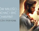 Jak sprawić, by czuła się kochana? Praktyczny przewodnik