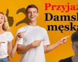 Przyjaźń damsko-męska: Czy jest możliwa? Jak ją budować?