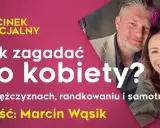 Jak zdobyć kobietę? Skuteczne sposoby na autentyczną relację